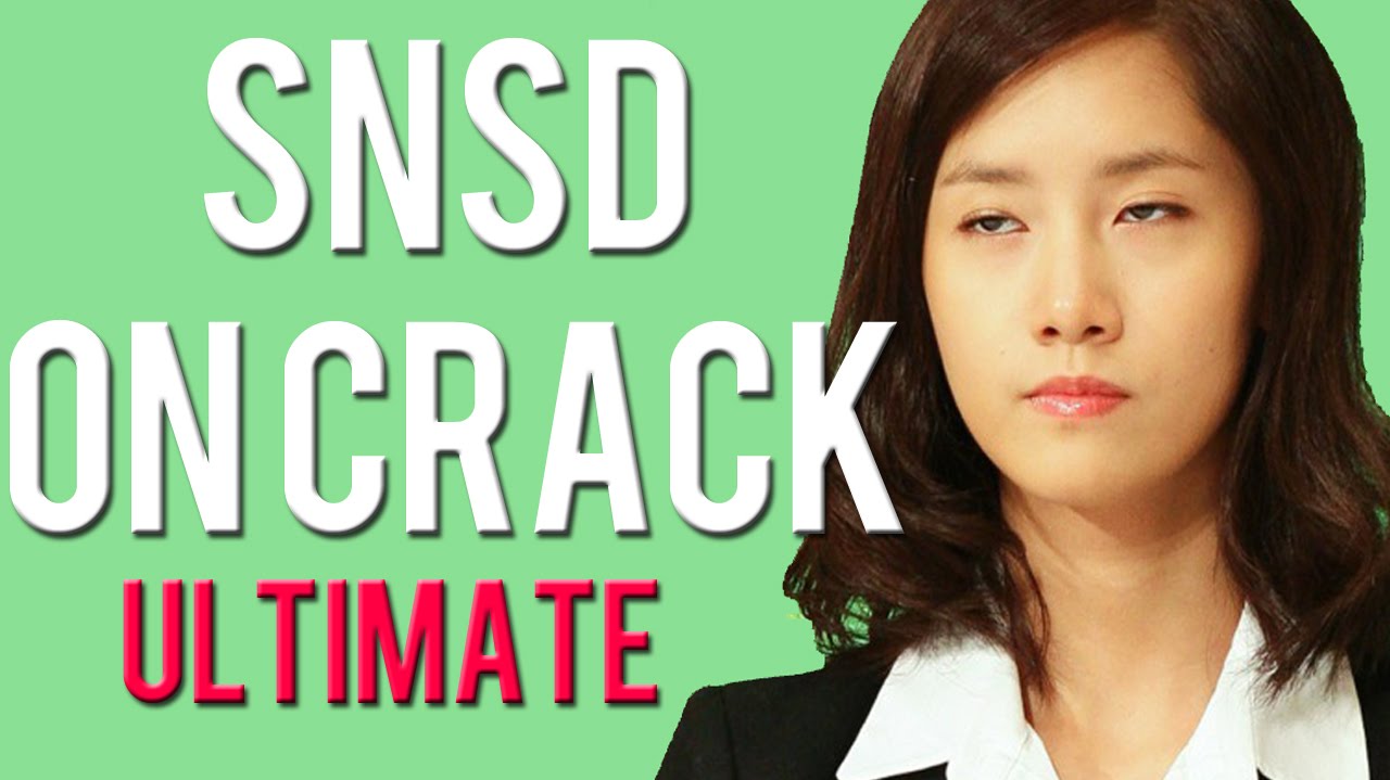 SNSD 소녀시대 on CRACK #ULTIMATE