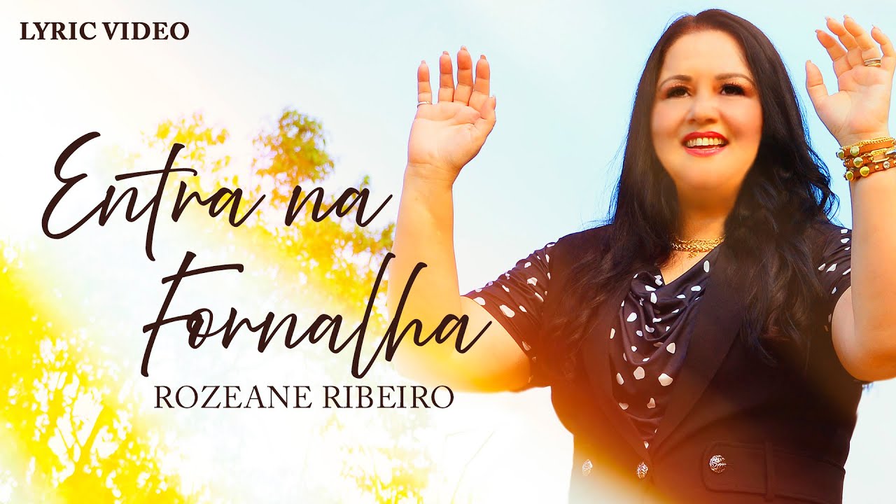 Rozeane Ribeiro | Entra na Fornalha (Lyric Video)