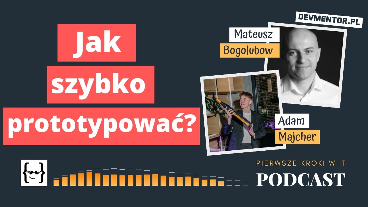 Jak ekstremalnie szybko prototypować? | Pierwsze kroki w IT #94 [ IT podcast ]