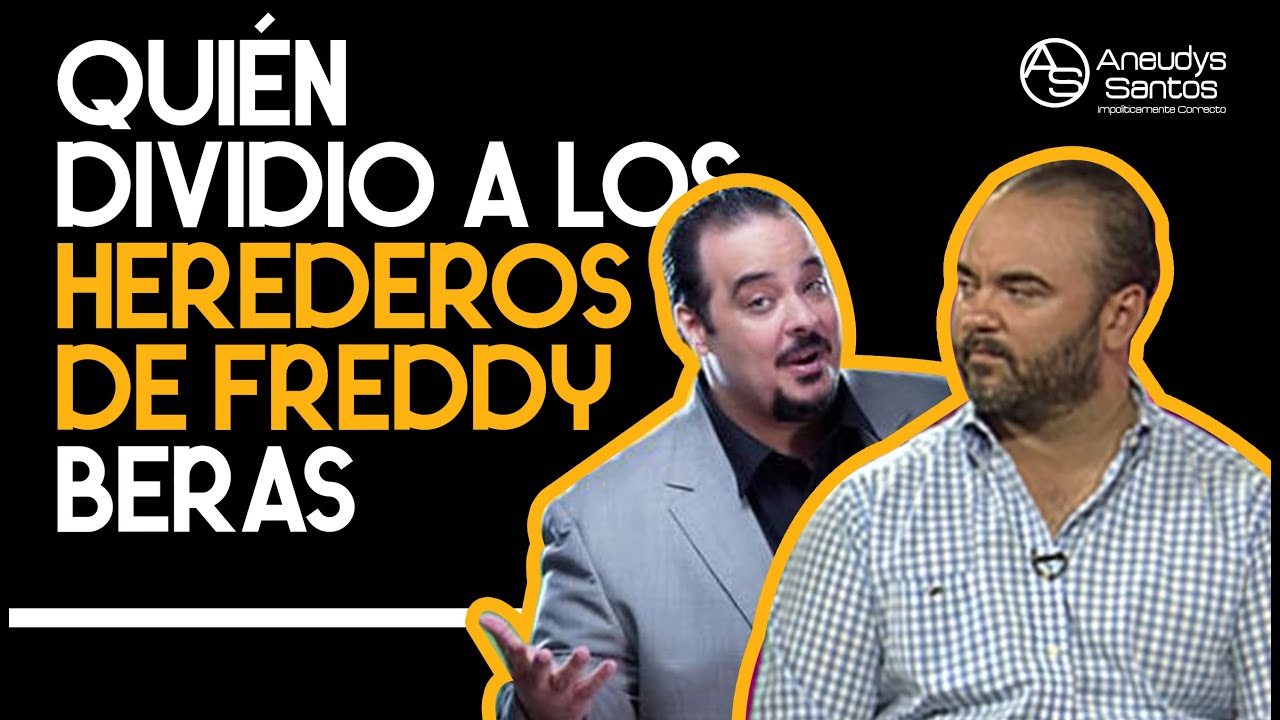 Freddy Beras Goico: La fortuna que dividió a sus herederos!