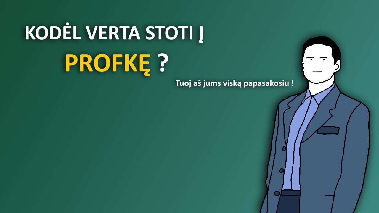 Kodėl Verta Stoti į Profkę?