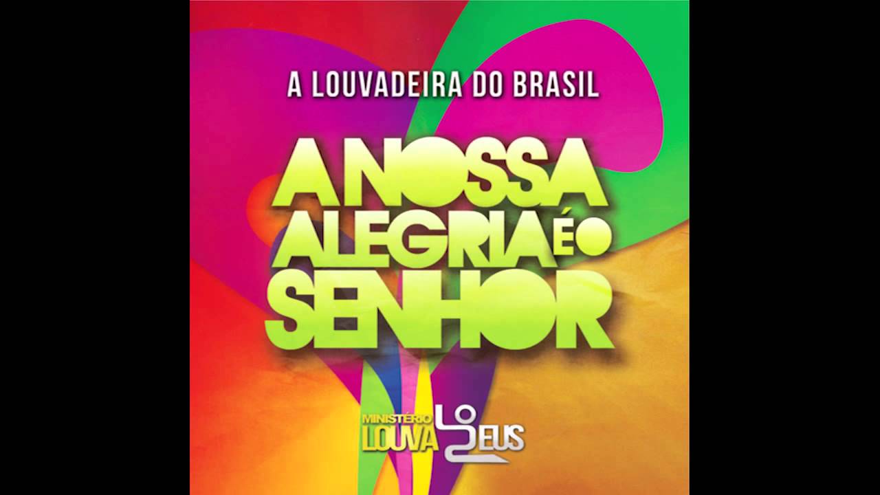 CD COMPLETO-  A Nossa Alegria é o Senhor - Ministério Louva Deus