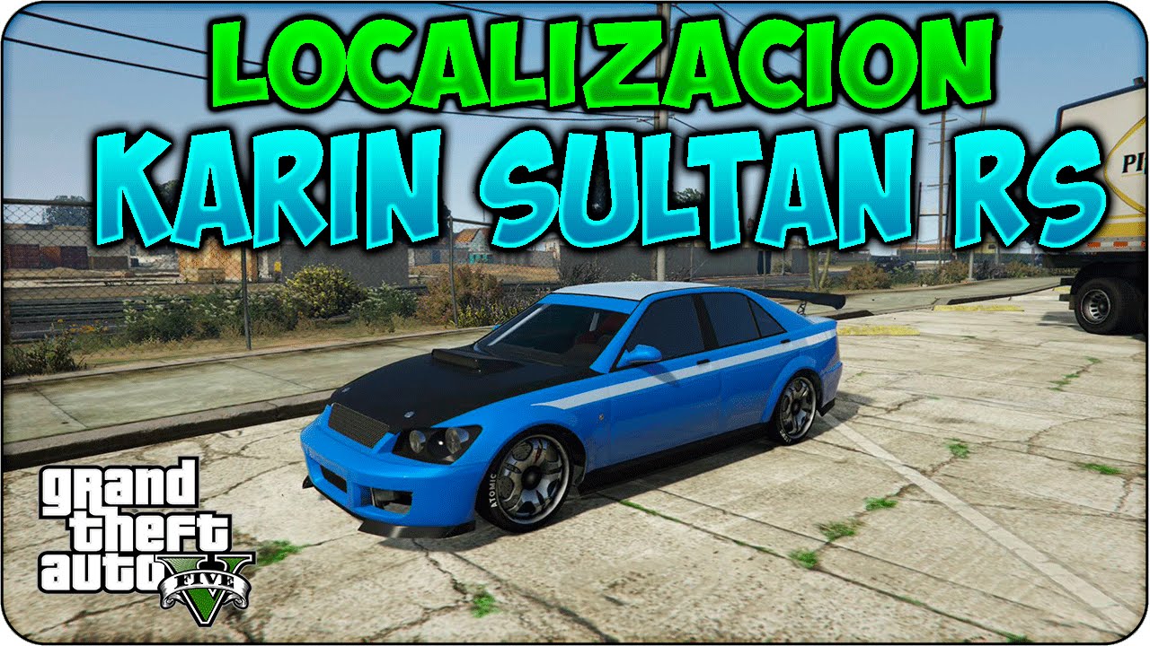 GTA V Online !! KARIN SULTAN RS !! Localizacion + Tuneado DLC Atracos a Bancos GTA V Online