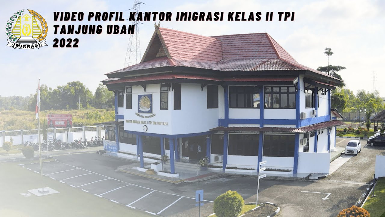 Video Profil Kantor Imigrasi Kelas II TPI Tanjung Uban 2022