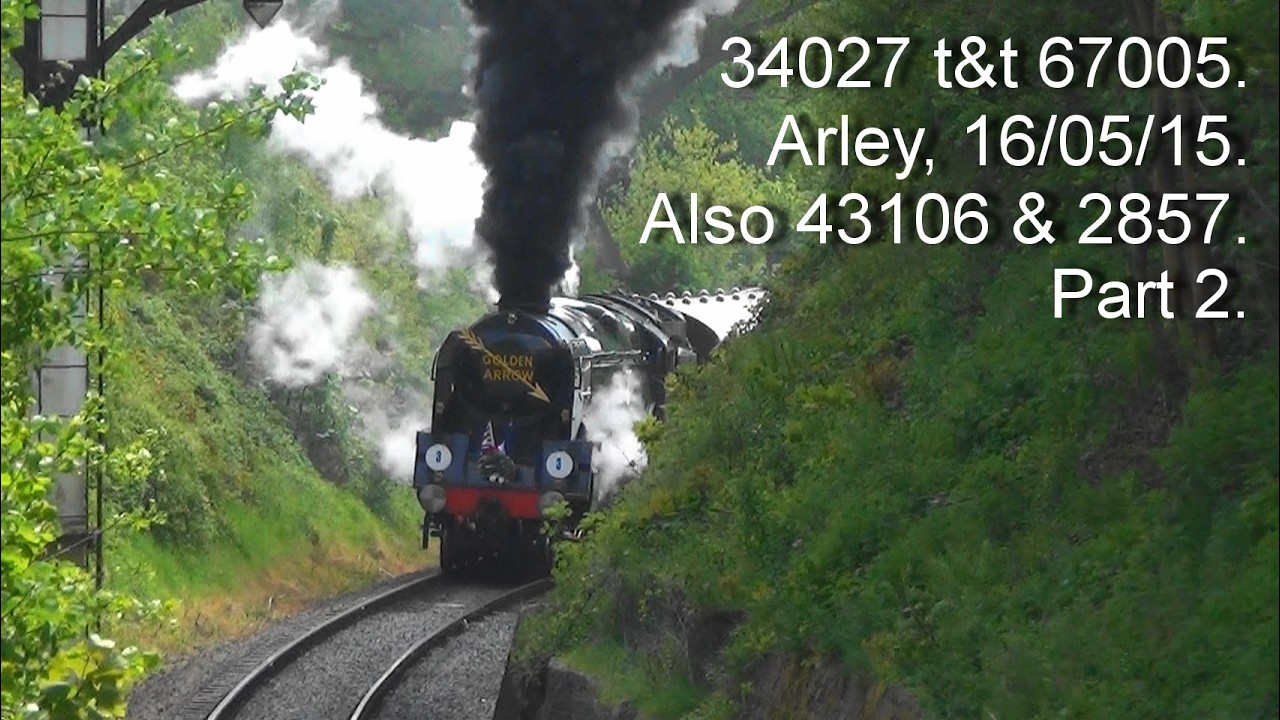 Old videos from 2015. 34027 t&t 67005, also 43106 & 2857. Arley, 16/05/15. Part 2.