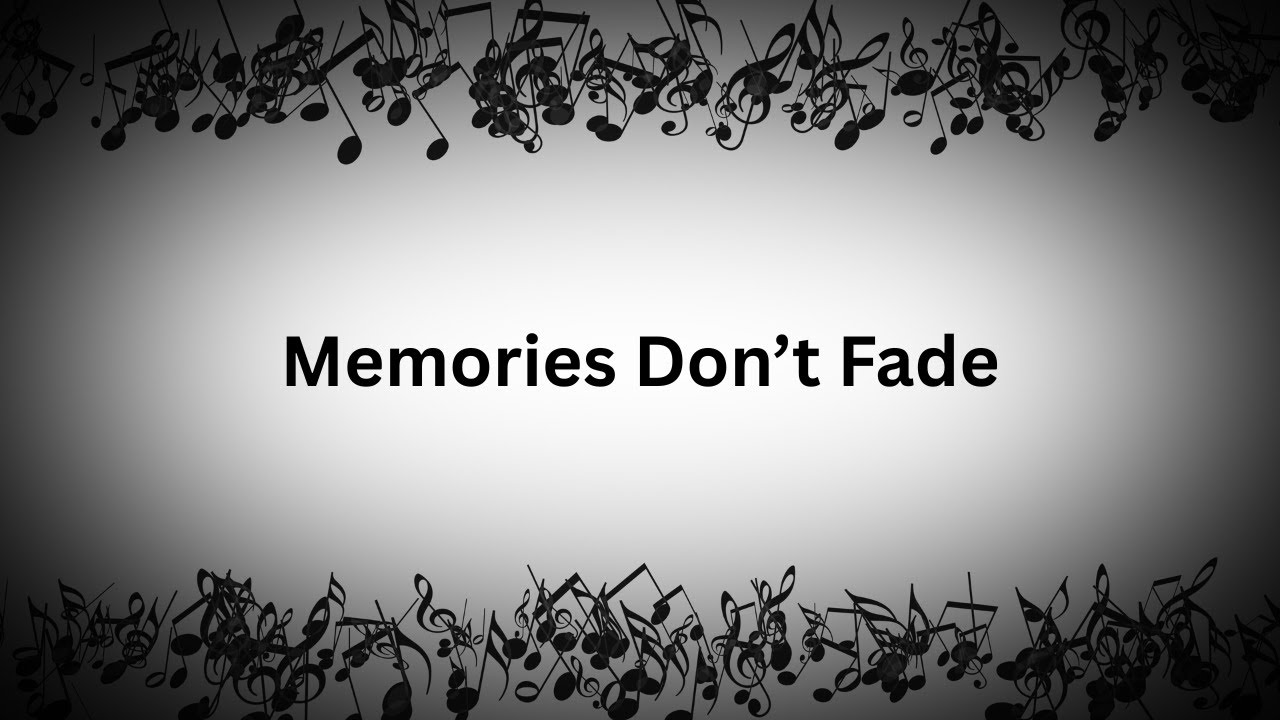 MEMORIES DONT FADE