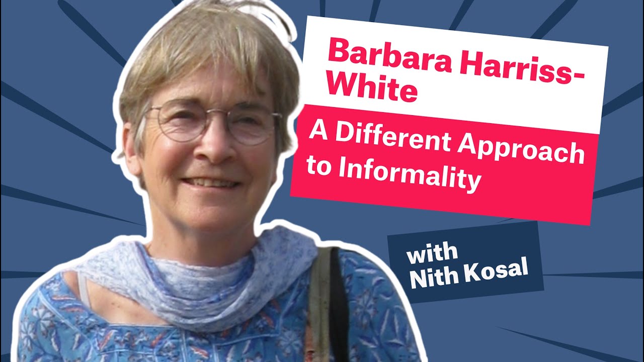 A New Approach to Informality - Professor Harriss-White