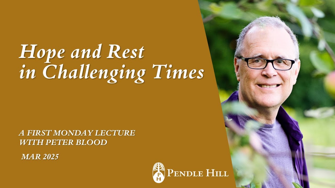 Hope and Rest in Challenging Times, with Peter Blood - First Monday Lecture, March 2025