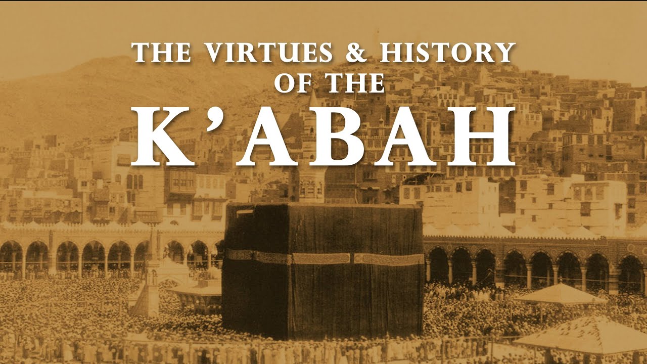 The Virtues & History of the Kabah - Shaykh Riyadh ul Haq