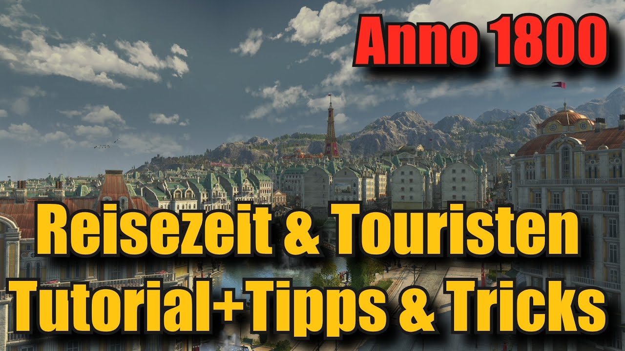 Reisezeit, Touristen und GU 11 in Anno 1800 | Tutorial zum DLC | Tipps und Tricks | Fazit zum DLC |