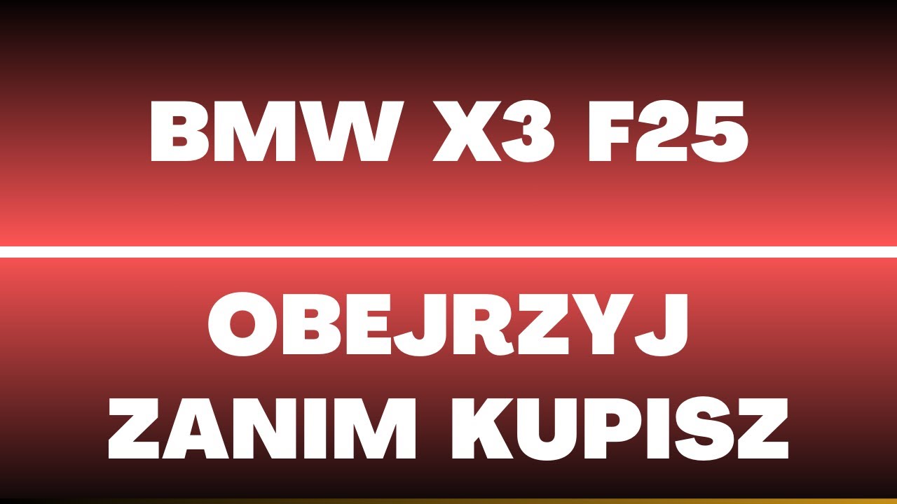 BMW X3 F25 (2010 – 2017) - opinie, dane techniczne, wady, zalety, silniki, usterki