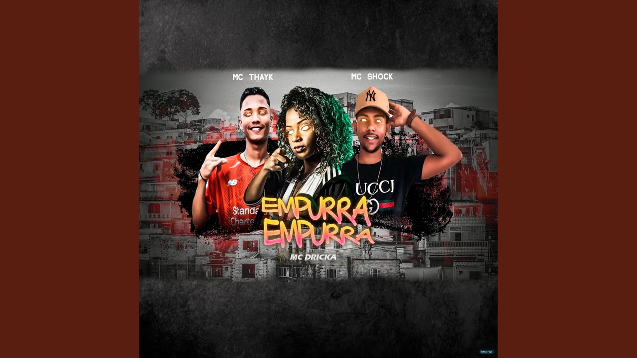 Empurra Empurra (feat. Mc Dricka & Mc Thayk)