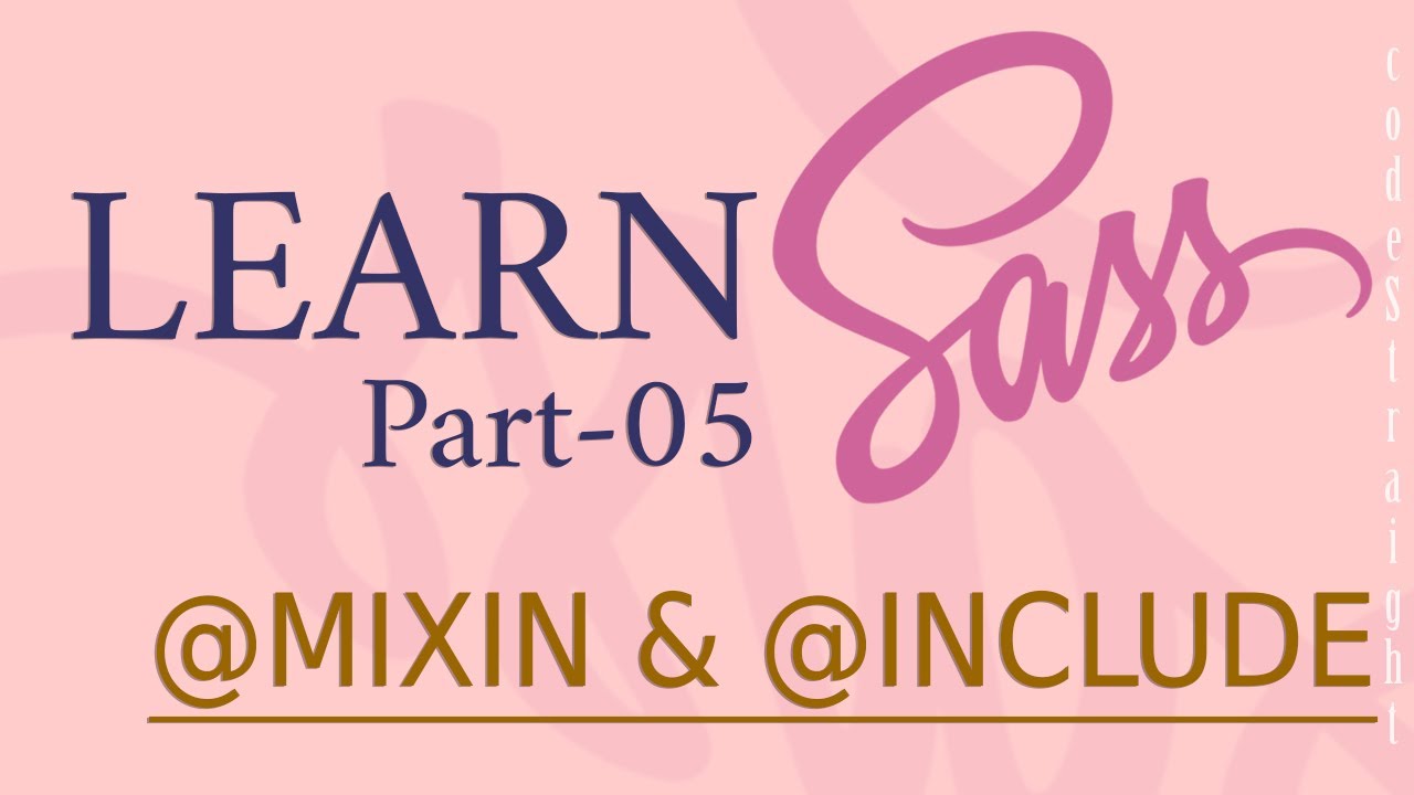SASS / SCSS COURSE AND TUTORIAL FOR BEGINNERS | PART - 05 | @MIXIN-@INCLUDE