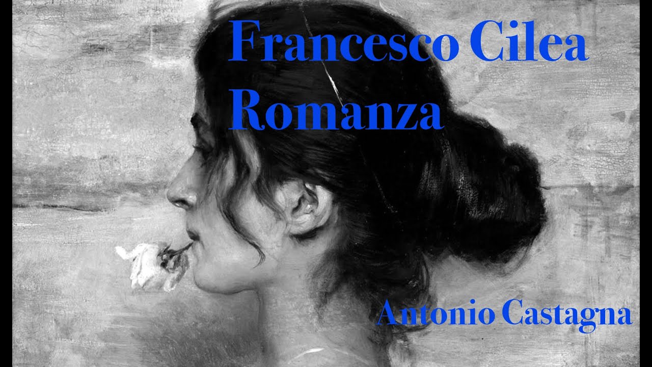 Francesco Cilea : Romanza in la maggiore - Antonio Castagna