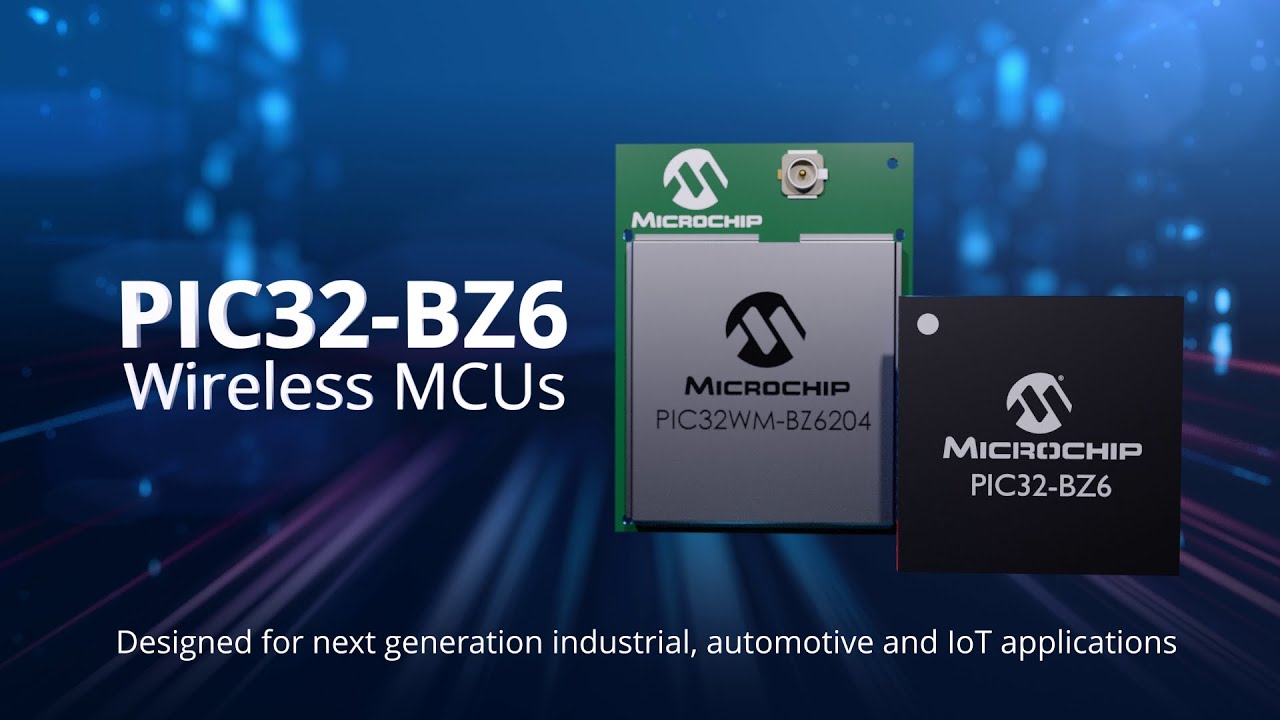 PIC32-BZ6 Wireless MCUs: Advanced Connectivity and Exceptional Scalability in One IC