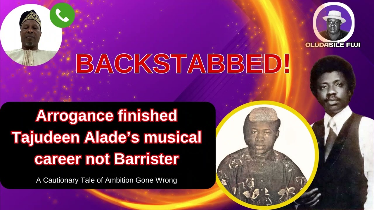 How arrogance finished TAJUDEEN ALADE'S musical career, not BARRISTER.....