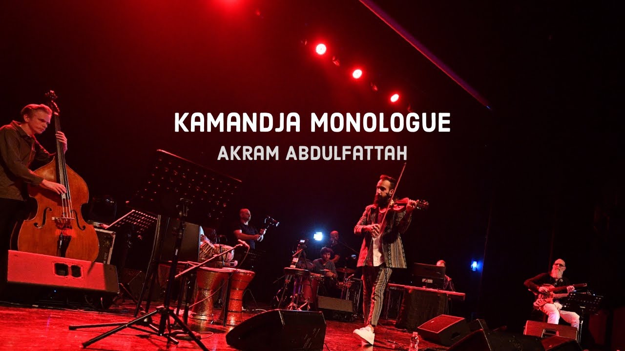 Kamandja Monologue | Akram Abdulfattah  [Official Live Album] كمندجه مونولوج | أكرم عبد الفتاح