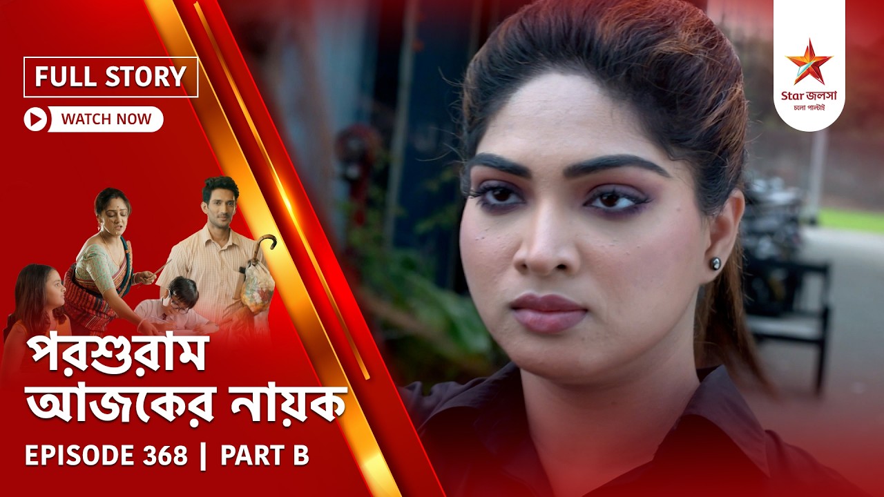 Full Story | Parashuram Ajker Nayok | Episode 368 | Part A