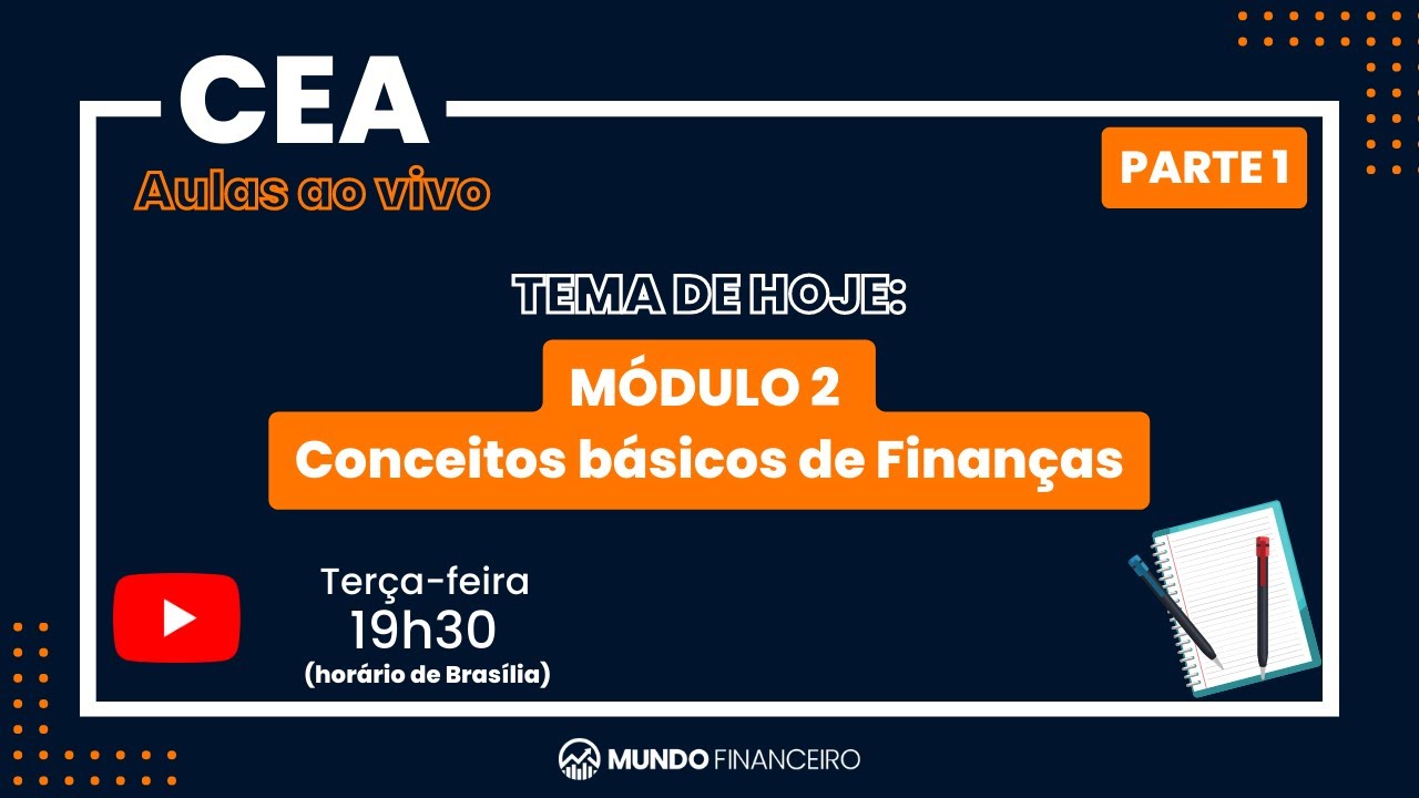 CEA - Aulas ao vivo - Módulo 2 - Parte 1 - Conceitos básicos de finanças