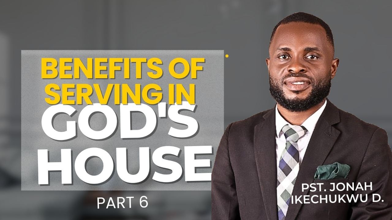 BENEFITS OF SERVING IN GOD'S HOUSE PART 6 - PST. JONAH IKECHUKWU D. #rcnajegunle #rcnglobal