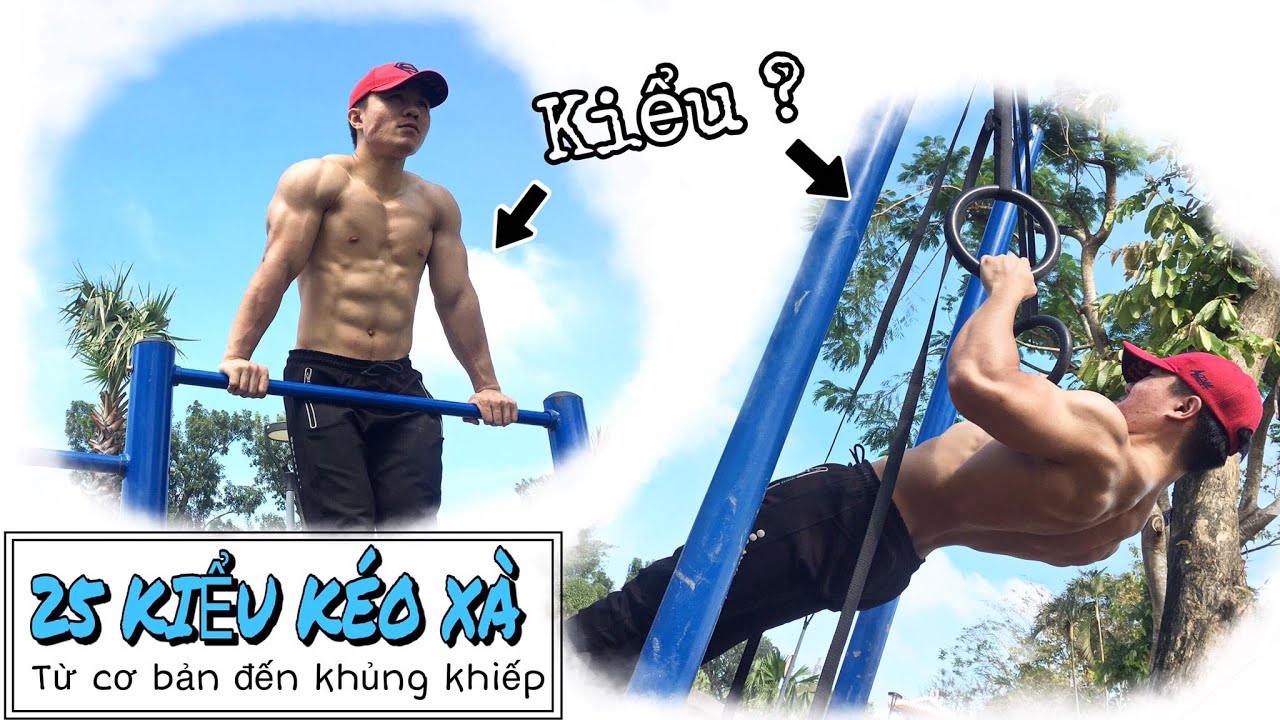 25 Kiểu  Kéo Xà Từ Dễ Đến SIÊU KHÓ  || 25 PULL UP VARIATIONS (BEGINNER TO ADVANCED)