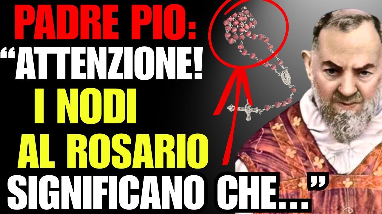 IL TUO ROSARIO &Egrave; ANNODATO? ATTENTO: &Egrave; IL PRIMO SEGNALE CHE PADRE PIO DESCRISSE CHIARAMENTE! ASCOLTA!