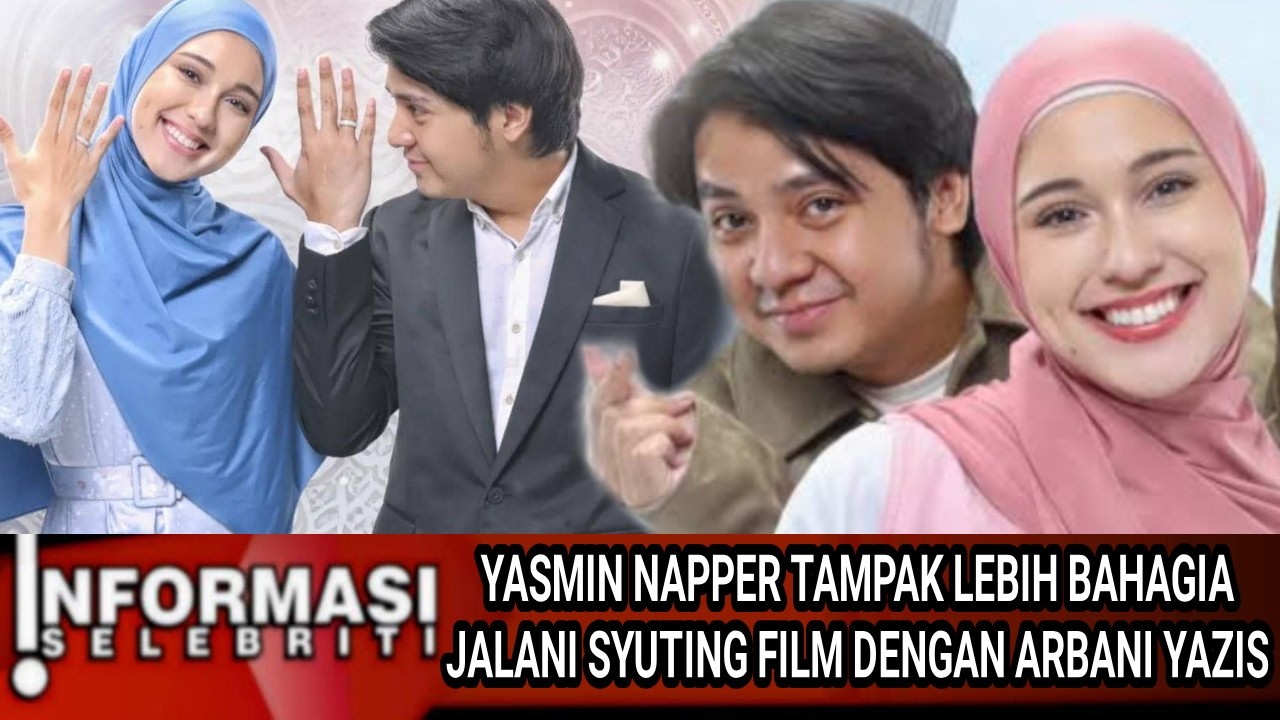 YASMIN NAPPER TAMPAK LEBIH BAHAGIA‼️ JALANI SYUTING FILM DENGAN ARBANI YAZIS
