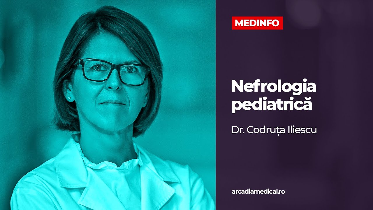 Nefrologia pediatrică | Dr. Codruța Iliescu, Arcadia