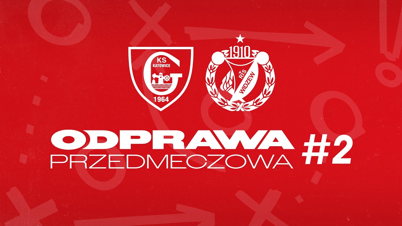 Odprawa Przedmeczowa #2 | GKS Katowice - Widzew Ł&oacute;dź