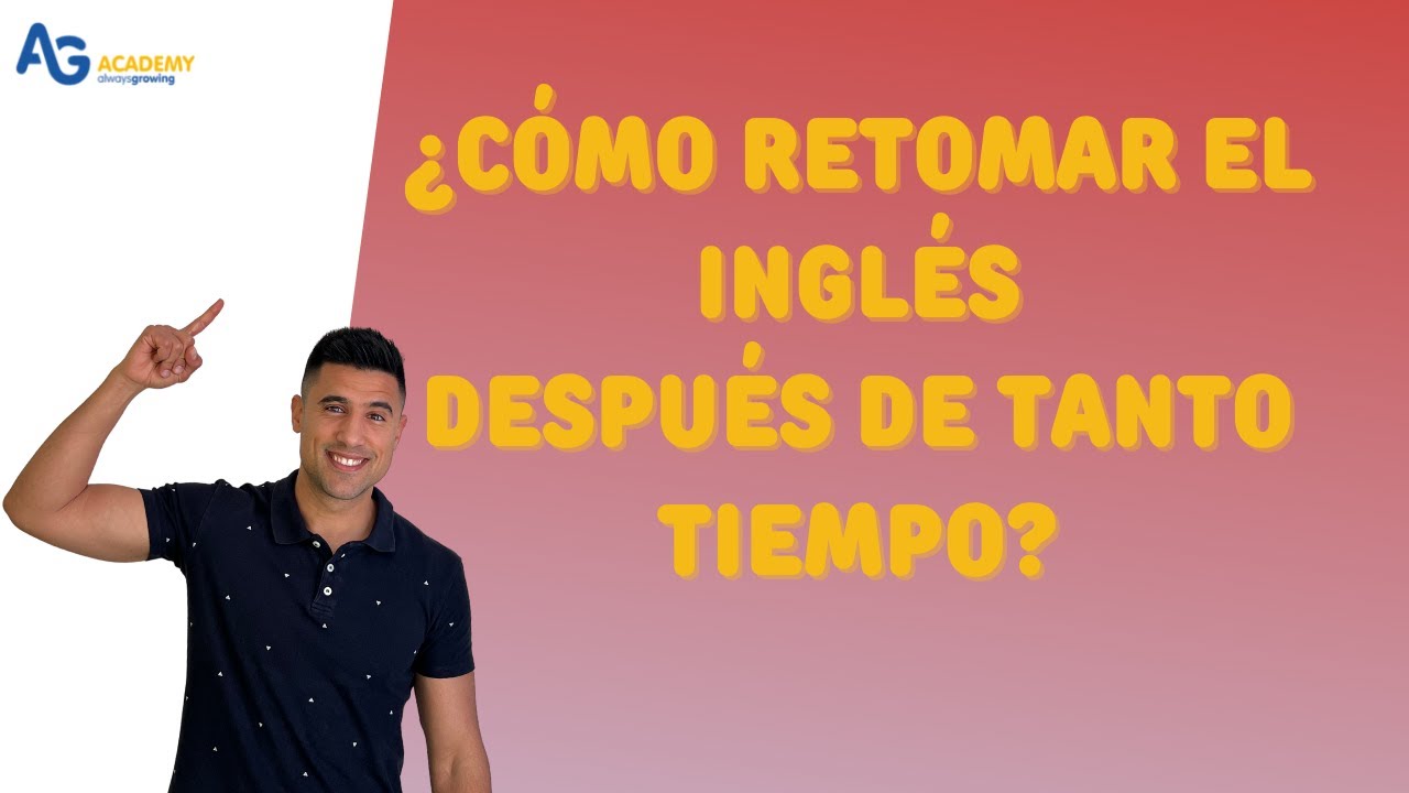 El mes del inglés. Clase 4 de 15.   Cómo retomar el inglés después de tanto tiempo ⌛️ 🤩