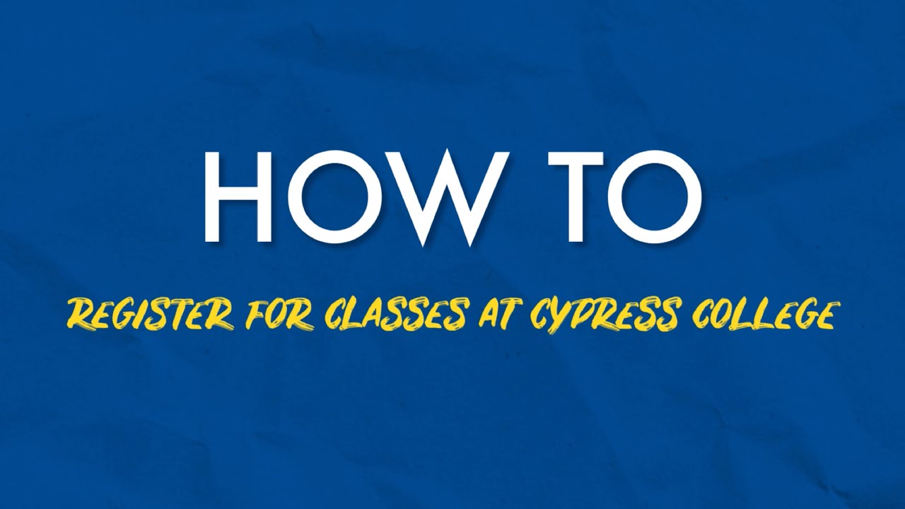 How To Register for Classes at Cypress College