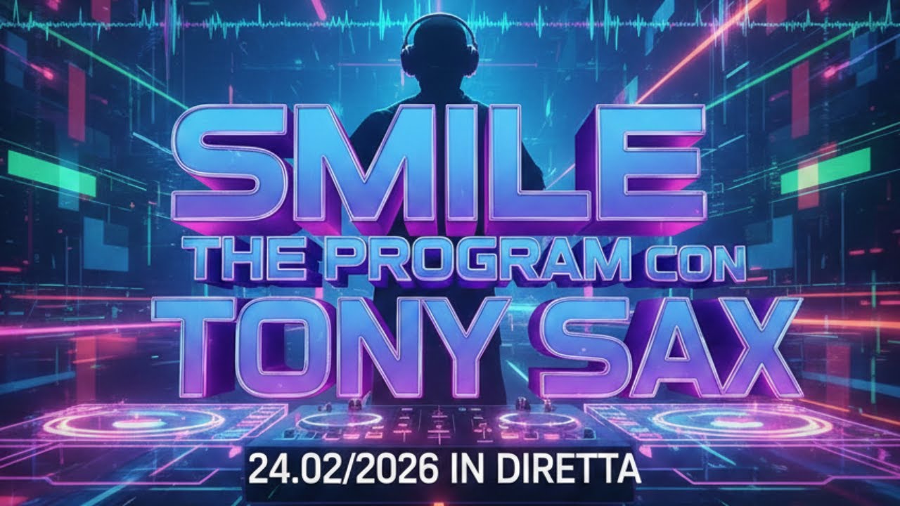 SMILE THE PROGRAM – MARTEDÌ 24 FEBBRAIO 2026 | LIVE con Tony Sax (ore 16:00) 🎙️🏆