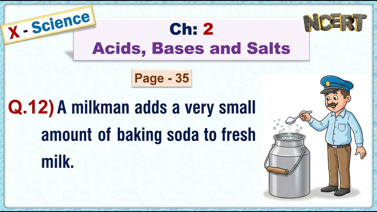 Ch:02 - Pg:35 - Q.12) A milkman adds a very small amount of baking soda to fresh milk. (a) Why does