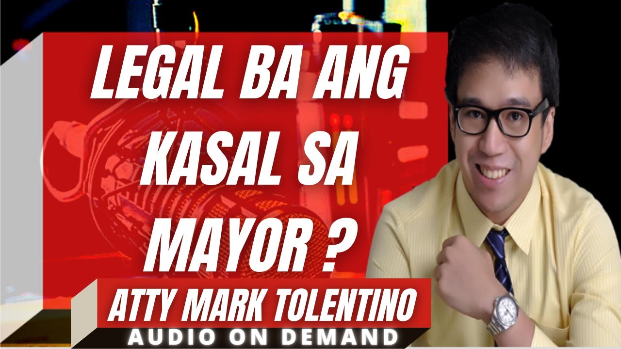 Atty Mark Tolentino-LEGAL BA ANG KASAL NG MAYOR?