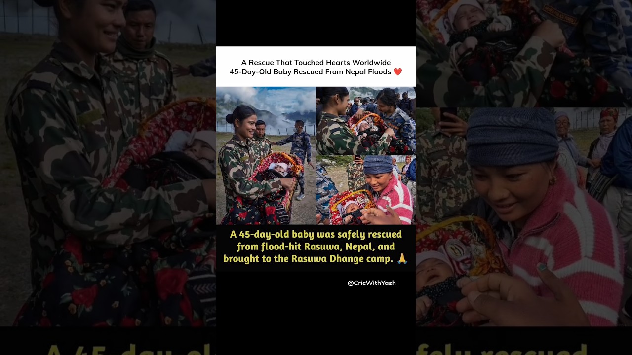 A Rescue That Touched Hearts Worldwide 45-Day-Old Baby Rescued From Nepal Floods ❤️