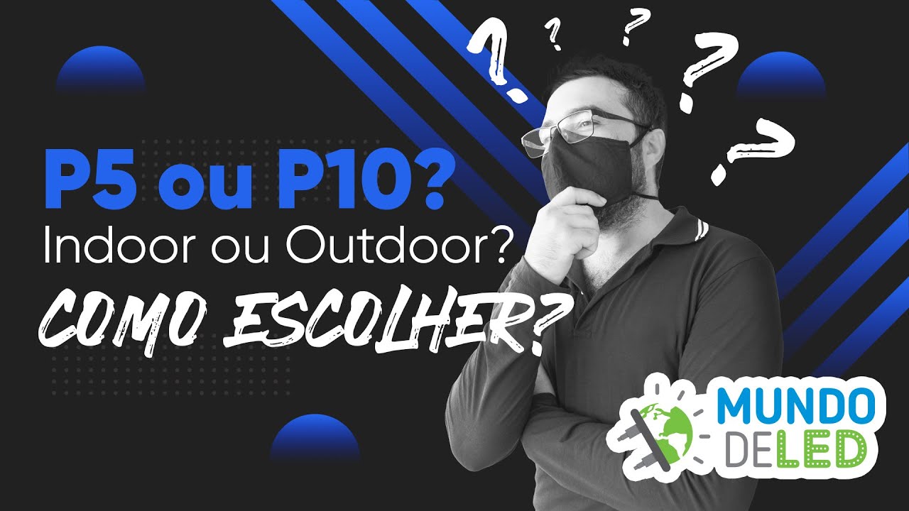 Pain&eacute;is P5 ou P10? Indoor ou Outdoor? Como escolher?