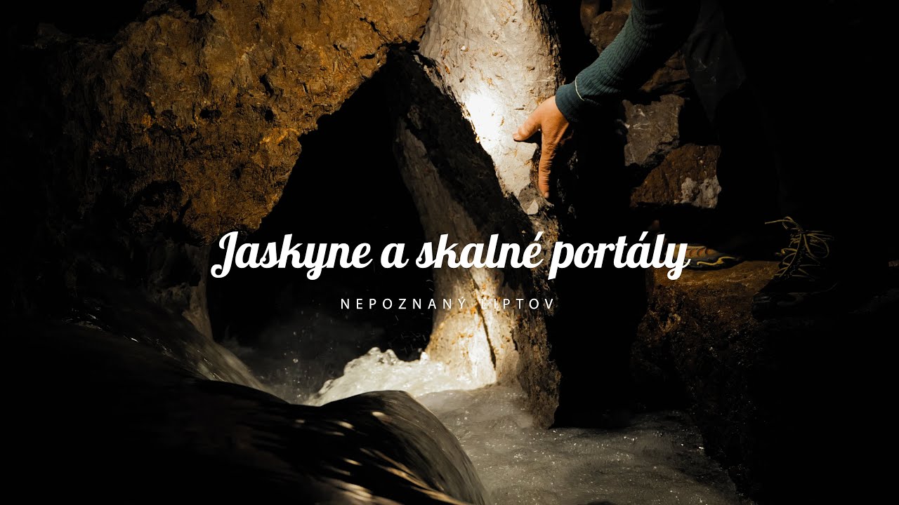 Nepoznaný Liptov: Jaskyne a skalné portály