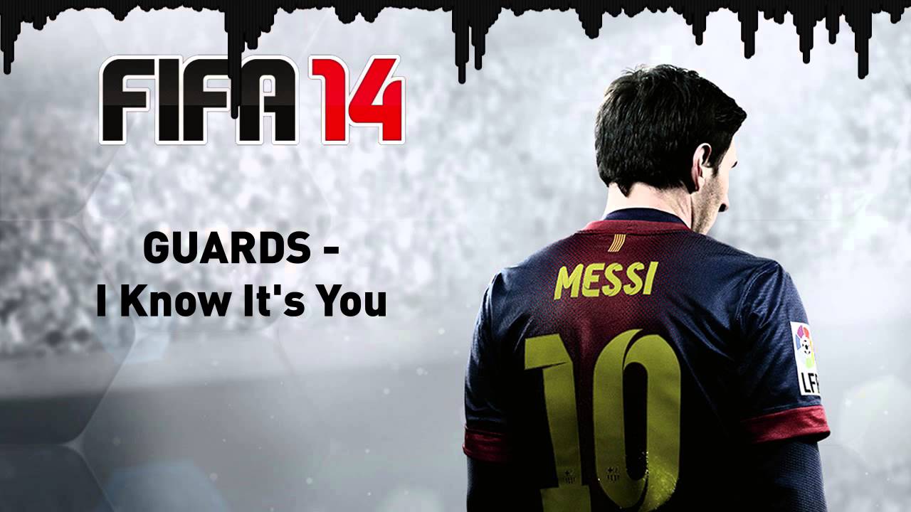(FIFA 14) GUARDS - I Know It's You