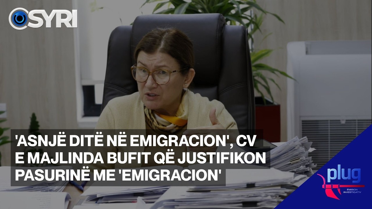 'Asnjë ditë në emigracion', CV e Majlinda Bufit që justifikon pasurinë me 'emigracion'