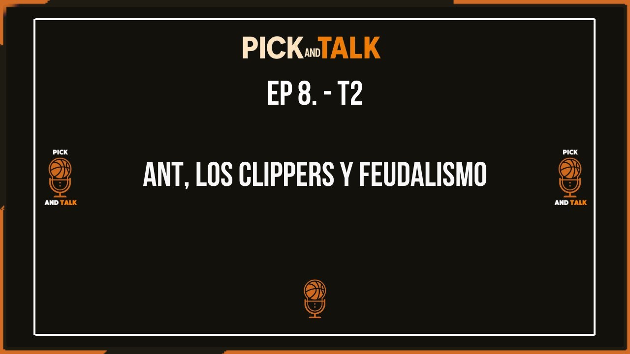 Pick and Talk#8 : Ant, los Clippers y feudalismo