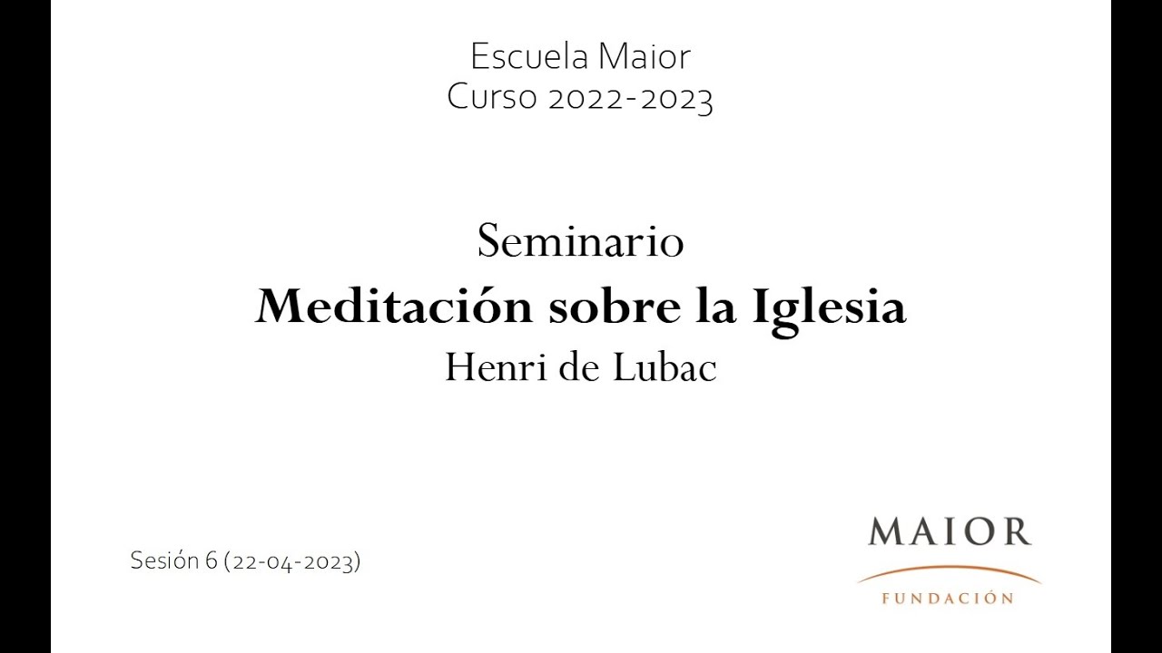 Meditación sobre la Iglesia (Henri de Lubac) - Sesión 6