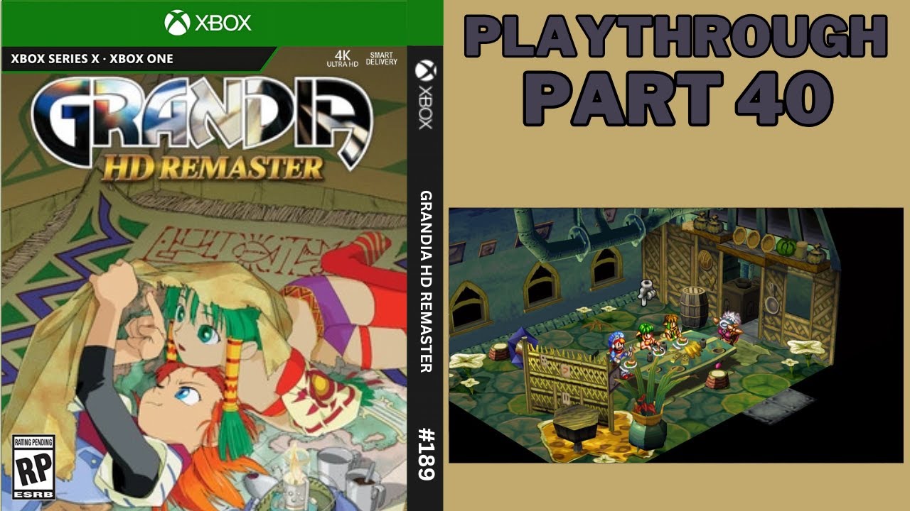 GRANDIA HD REMASTER |  PLAYTHROUGH PART 40 | XBOX SERIES X GAMEPLAY