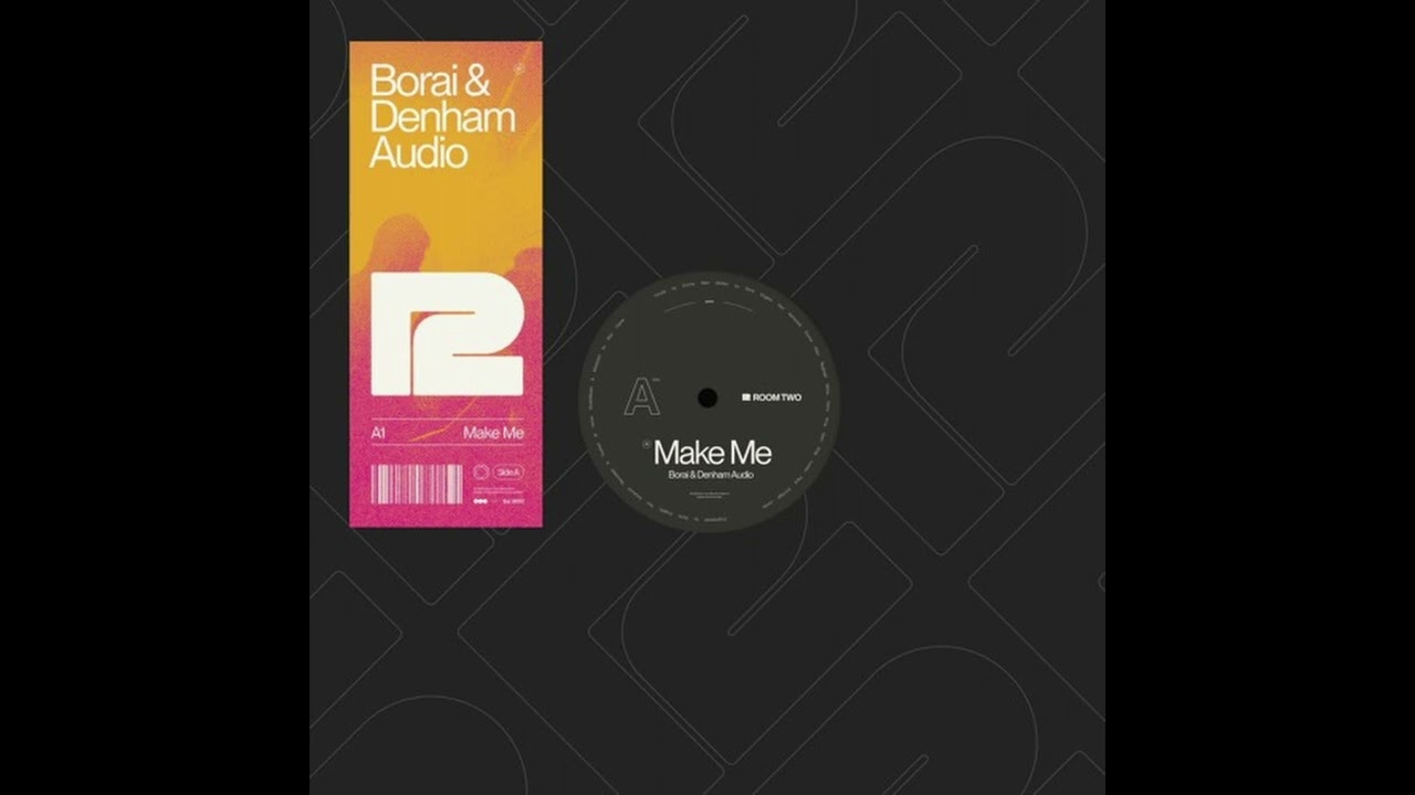 Borai & Denham Audio - Make Me [Room Two Records]