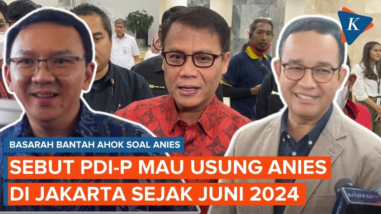 Ahmad Basarah Bantah Ahok, Sebut PDI-P Ingin Usung Anies di Jakarta sejak Juni 2024