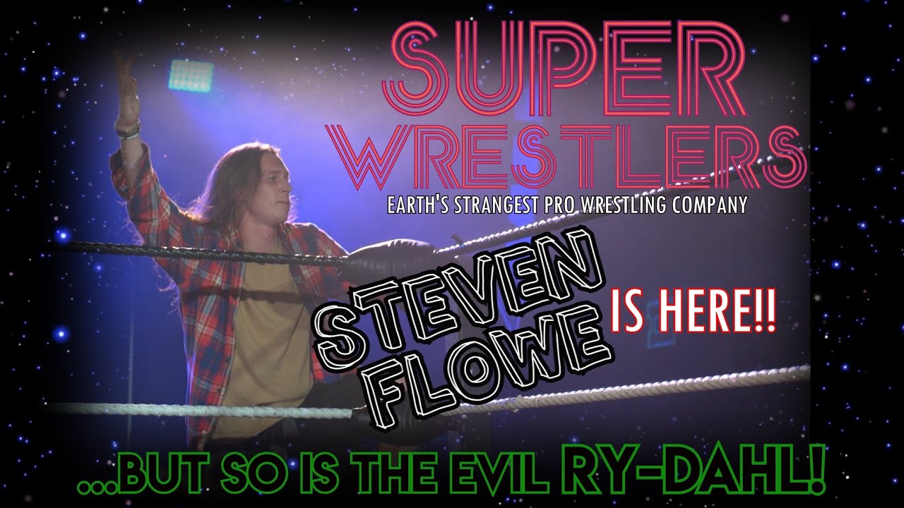 SUPERWRESTLERS: X Part 5! STEVEN FLOWE vs. RY-DAHL