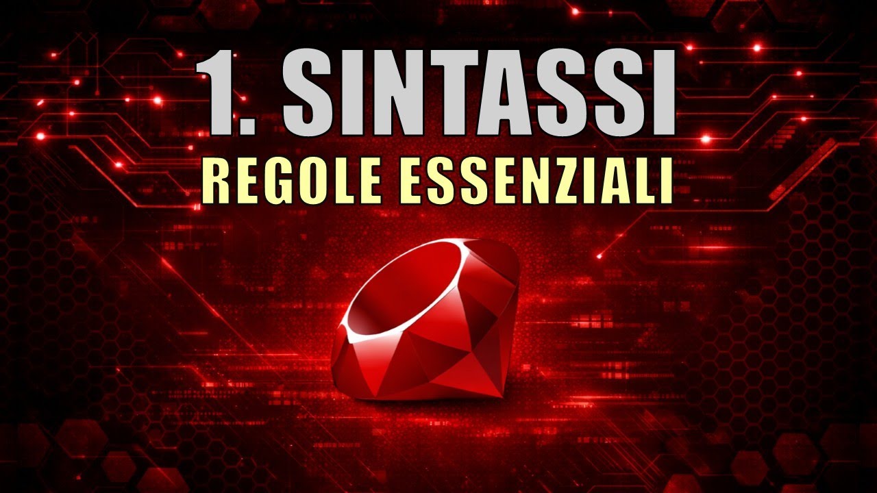 Corso Ruby | 1. Sintassi: Le Regole Fondamentali da Conoscere