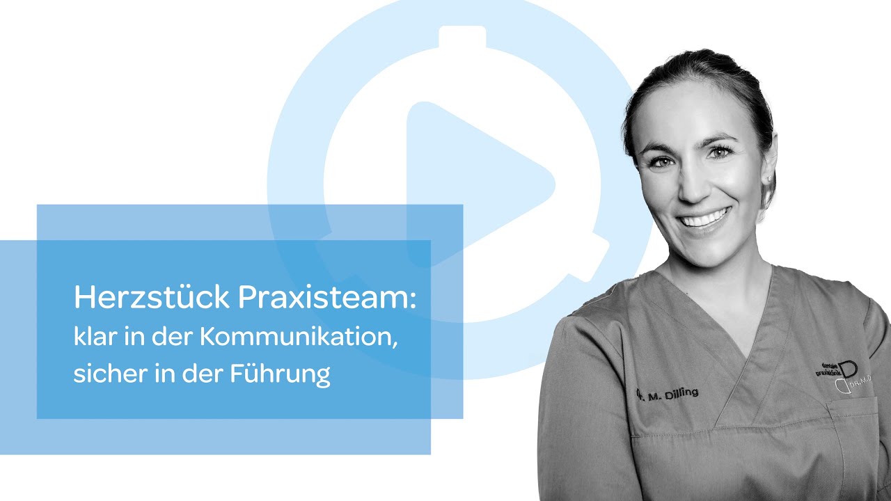 Herzstück Praxisteam: klar in der Kommunikation, sicher in der Führung