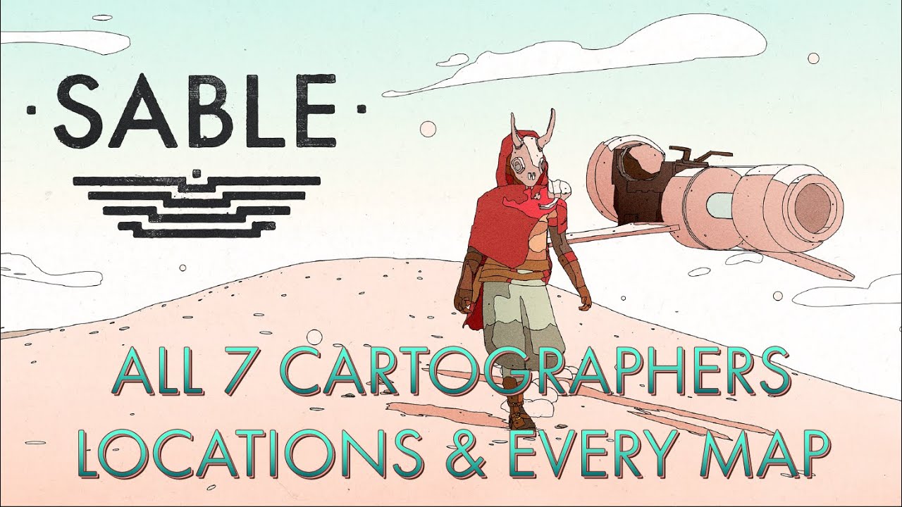 Sable - All 7 Cartographers Locations & Every Region Map
