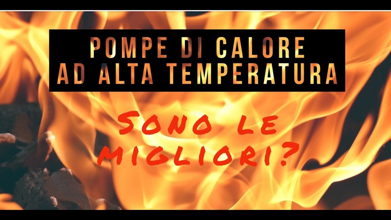 POMPE DI CALORE AD ALTA TEMPERATURA: SONO LE MIGLIORI?