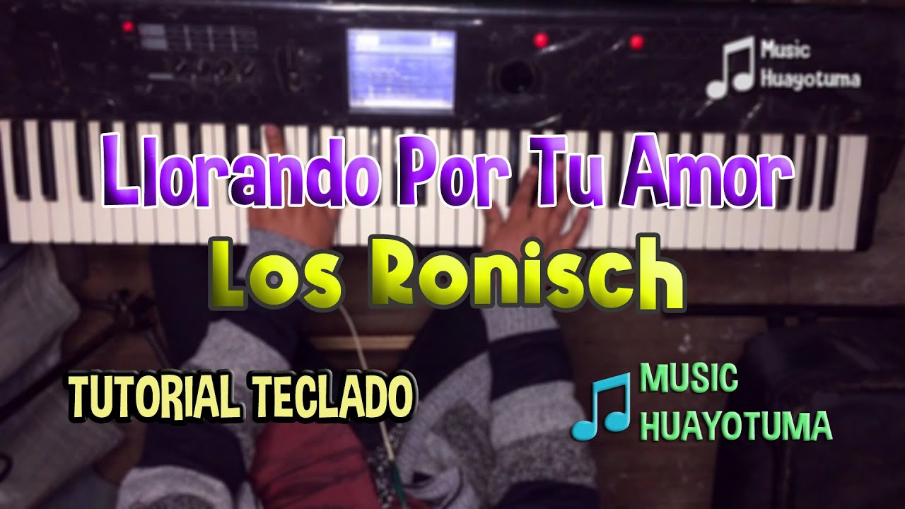 Llorando Por Tu Amor Los Ronisch TUTORIAL TECLADO